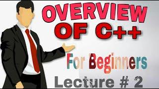 OverView Of C++ Course| Lecture # 2 |  Learn this Language and become fluent in Programming World...