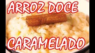 ARROZ DOCE CARAMELIZADO CREMOSO O MELHOR DE TODOS QUE COMI ATÉ HOJE