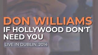 Don Williams - If Hollywood Don't Need You (Live in Dublin, 2014) (Official Audio)