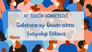 AF Tercih Sohbetleri - Galatasaray Üniversitesi Sosyoloji Bölümü