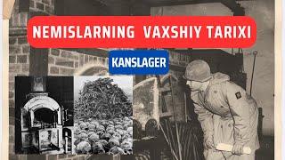 NEMISLARNING VAXSHIY TARIXI  / Kanslager