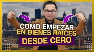 CÓMO EMPEZAR EN BIENES RAÍCES Y MEJORAR TU VIDA