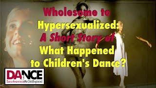 Wholesome to Hypersexualized: A Short Story of What Happened to Children’s Dance