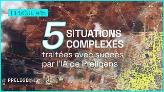 Tip&Cue #15 -  5 situations complexes traitées avec succès par l’IA de Preligens