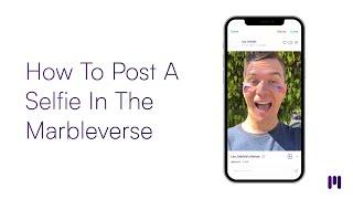 How To Post A Selfie In The Marbleverse