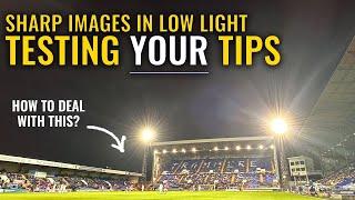 Best tips for sharp images in low light: Testing YOUR tips