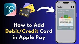 How to Add Debit/Credit Cards to Apple Wallet on iPhone iOS 18