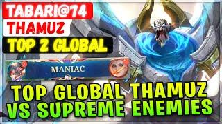 MANIAC!! Top Global Thamuz Vs Supreme Enemies [ Top 2 Global Thamuz ] Tabari@74 - Mobile Legends