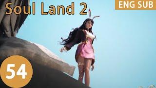 ENG SUB | Soul Land 2 [EP54 Part2]