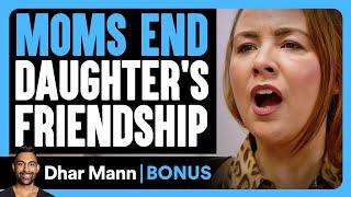 MOMS END Daughter's FRIENDSHIP | Dhar Mann Bonus!