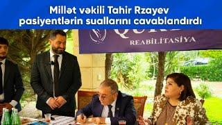 Millət vəkili Tahir Rzayev pasiyentlərin suallarını cavablandırdı