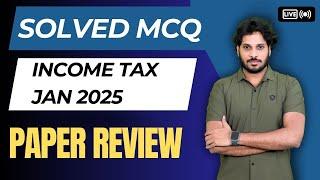 Solved Paper | MCQ Paper | Paper Analysis | Income Tax | Jan 2025