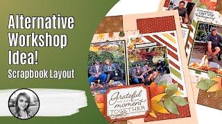 Transform a Scrapbook Layout to work for you!