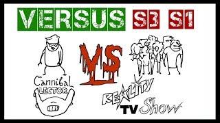 VERSUS | Cannibal Lector vs Reality TV Show