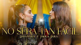 Dayanara x Paola Jara - No será tan fácil (Video Oficial)