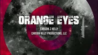 CARSON J KELLY - "ORANGE EYES" - Official Visualizer