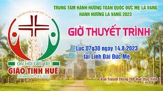 La Vang 2023 - Đại Hội Giới Trẻ Giáo Tỉnh Huế - Giờ thuyết trình