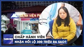Chấp hành viên Kim Thanh Hạnh đã nhận hối lộ trong bệnh viện như thế nào?