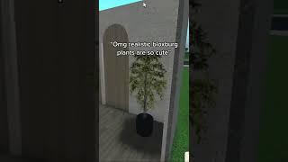 Why you should make realistic plants in bloxburg.. #bloxburg #roblox #shorts