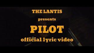 The Lantis - Pilot (Official Lyric Video)