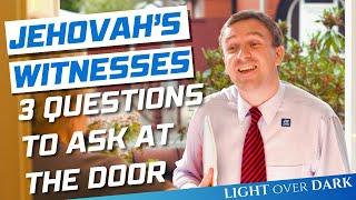 Jehovah's Witnesses, 3 Questions to Ask at The Door.