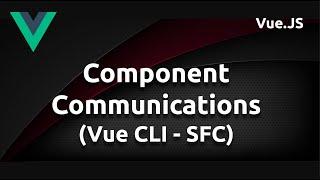 Component Communications using Vue.js, Part 1 (Vue CLI)