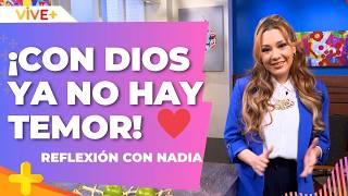 ¿Cómo SUPERAR EL TEMOR? [Reflexión con NADIA] | Vive Más Tv