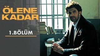 Ölene Kadar | 1. Bölüm