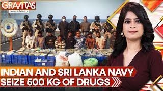 India, Sri Lankan Navy Seize 500 Kg Of Drugs | GRAVITAS | WION