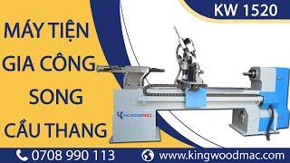 Máy tiện gia công song cầu thang KW-1520 I Máy tiện gỗ cnc