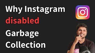 Disabling Garbage Collection helped Instagram save money and get better performance