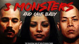 "3 Monsters & A Baby" | The Tragic Baby Brianna Lopez Story | THE DISTURBING TRUTH