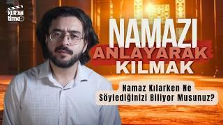 Namazı Anlayarak Kılmak | Namaz Kılarken Ne Söylediğinizi Biliyor musunuz?