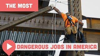 The Most Dangerous Jobs in America