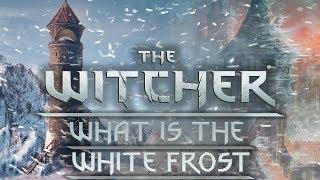 What Is The White Frost? - Witcher Lore - Witcher Mythology - Witcher 3 lore