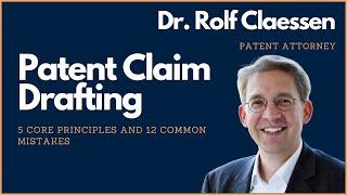 Patent Claim Drafting - 5 Core Principles - 12 Common Mistakes - My Favorite Strategy #rolfclaessen