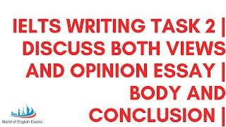 IELTS WRITING TASK 2 | DISCUSS BOTH VIEWS AND OPINION ESSAY | BODY AND CONCLUSION |