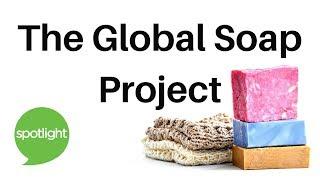 The Global Soap Project | practice English with Spotlight