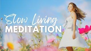  Slow down & ENJOY LIFE | Guided Meditation for Slow Living