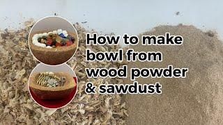 How To Make Bowl From Sawdust And Woodpowder | Reuse Idea Of Sawdust/woodpowder