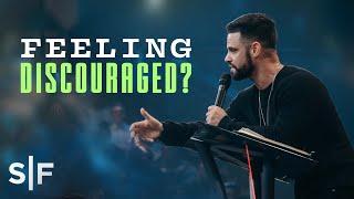 Feeling Discouraged? | Steven Furtick