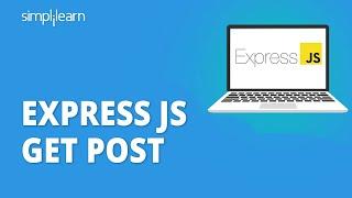 GET And POST Method In Express JS | Handling HTTP GET And POST Request With Express JS | Simplilearn