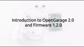 Introduction to OpenGarage 2.0 and Firmware 1.2.0