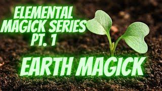 Earth Magick / Working with your element to LEVEL UP