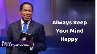 Always Keep Your Mind Happy - Pastor Chris Oyakhilome