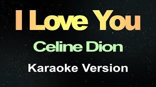 I Love You - Céline Dion (Karaoke Version)