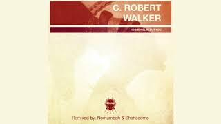 C.Robert Walker - Nobody Else But You (Produced by Boddhi Satva)