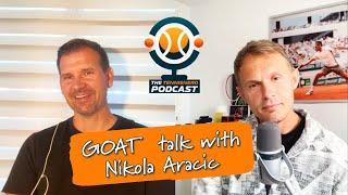 Nikola Aracic on the GOATs, why the underarm serve is crap, heavy racquets can be bad...etc