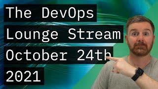 The DevOps Lounge | Streamed 24th October