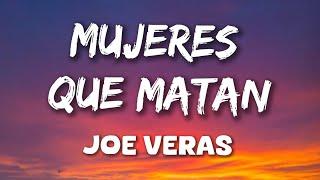 Joe Veras - Mujeres Que Matan (Letras)